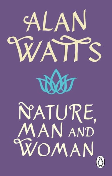 Nature, Man and Woman by Alan Watts