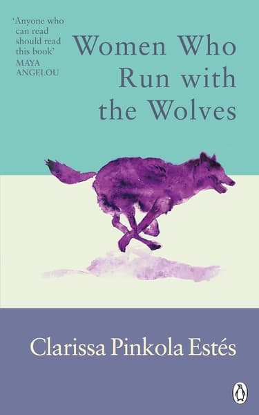 Women Who Run with the Wolves by Clarissa Pinkola Est'S