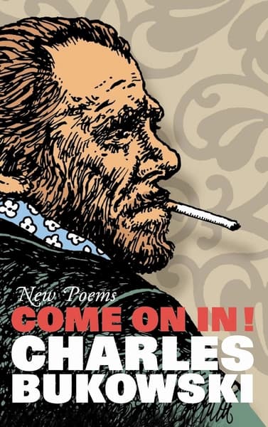 Come On In!: New Poems by Charles Bukowski