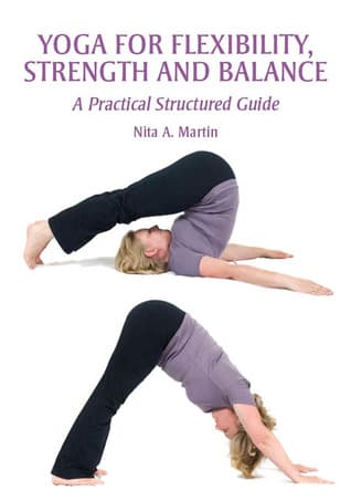 Yoga for Flexibility, Strength and Balance by Nita A. Martin