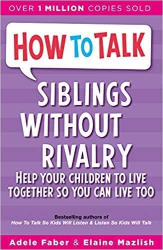 How to talk siblings without rivalry by Adele Faber, Elaine Mazlish