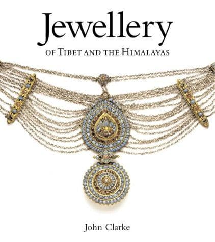 Jewellery of Tibet and the Himalayas by John Clarke