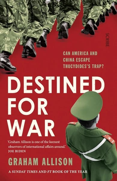 Destined for War: can America and China escape Thucydides's Trap? by Graham Allison