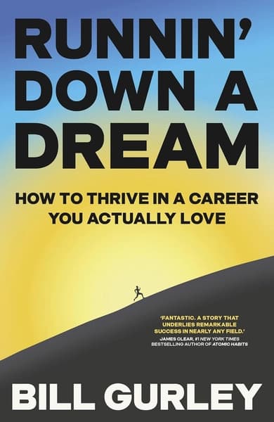 Runnin' Down a Dream: How to Thrive in a Career You Actually Love by Bill Gurley