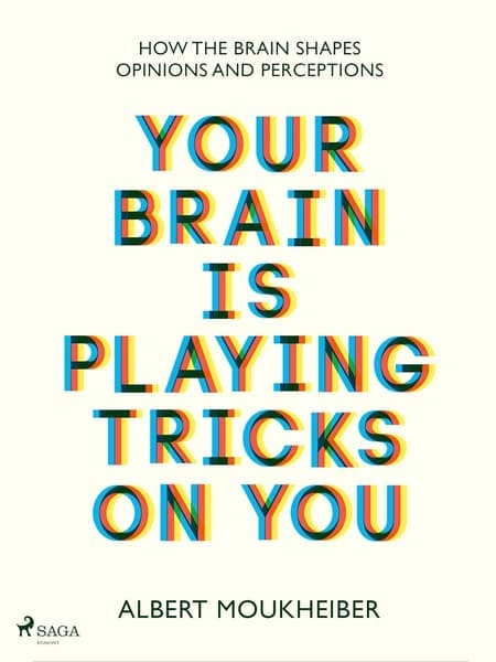 Your Brain Is Playing Tricks on You by Albert Moukheiber