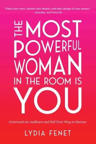 The Most Powerful Woman in the Room Is You by Lydia Fenet
