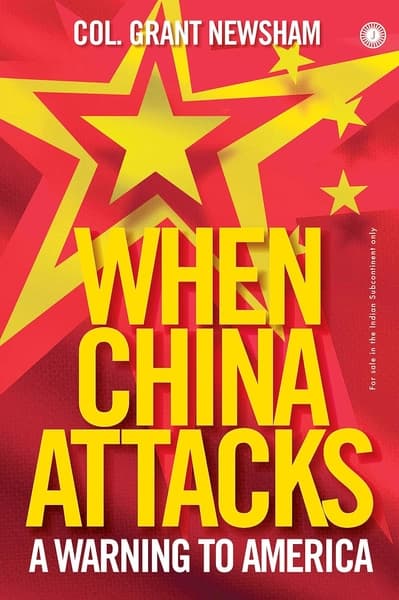 When China Attacks: A Warning to America by Grant Newsham
