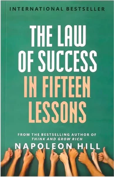 The Law Of Success In Fifteen Lessons by Napoleon Hill