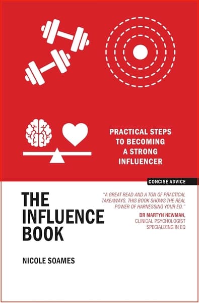 The Influence Book : Practical Steps to Becoming a Strong Influencer by Nicole Soames