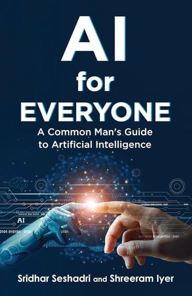 AI for Everyone : A Common Man's Guide to Artificial Intelligence by Sridhar Seshadri