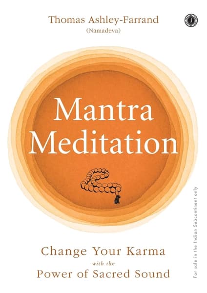 Mantra Meditation: Change Your Karma with the Power of Sacred Sound by Thomas Ashley-Farrand