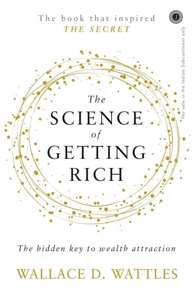 The Science of Getting Rich by Wallace D. Wattles