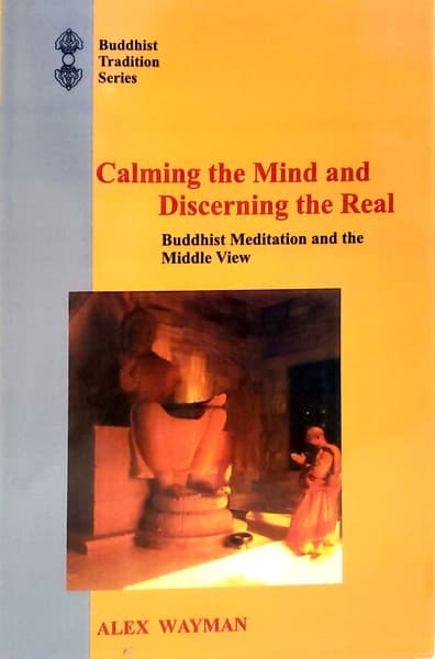 Calming the Mind and Discerning the Real by Alex Wayman