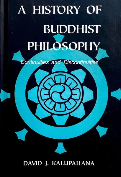 A History of Buddhist Philosophy: Continuity and Discontinuity by David J Kalupahana