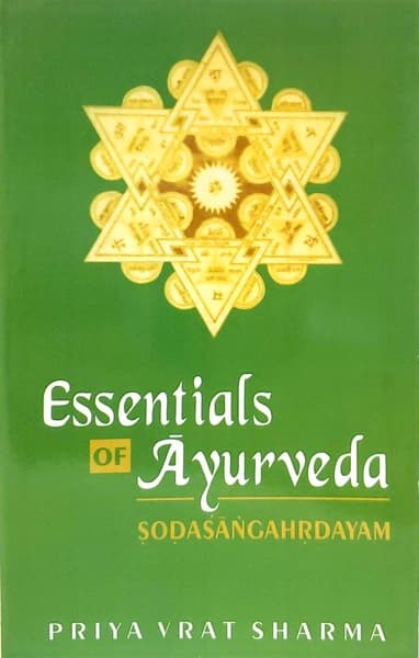 Essentials Of Ayurveda Sodasangahrdayam by Priya Vrat Sharma