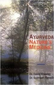 Ayurveda, Nature's Medicine by David Frawley, Subhash Ranade