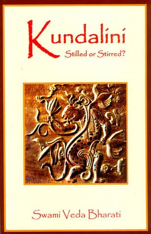 Kundalini Stilled Stirred? by Swami Veda Bharati