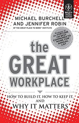 The Great Workplace: How to Build It, How to Keep It, And Why It Matters by Jennifer Robison, Micheal Burchell