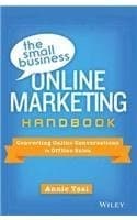 The Small Business Online Marketing Handbook: Converting Online Conversations to Offline Sales by Annie Tsai