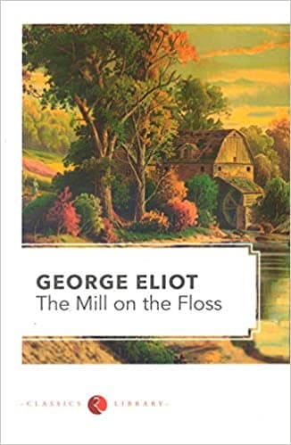 The Mill on the Floss by George Elliot