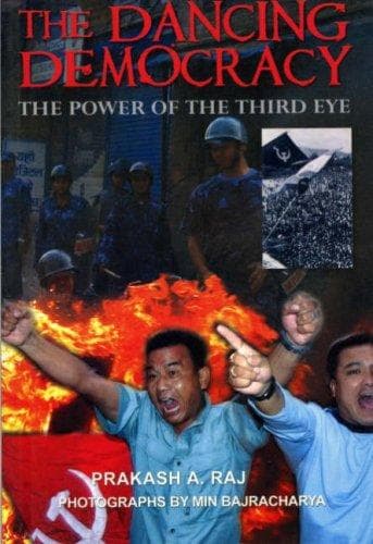 The Dancing Democracy by Prakash A. Raj