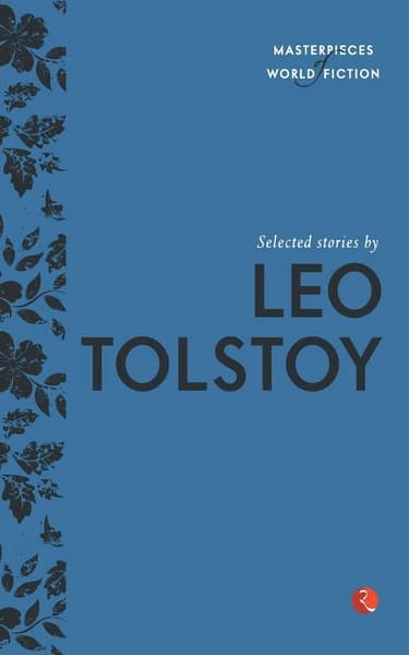 Selected Stories by Leo Tolstoy by Leo Tolstoy