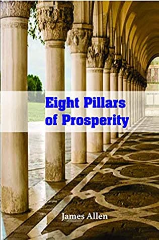 Eight Pillars of Prosperity by James Allen