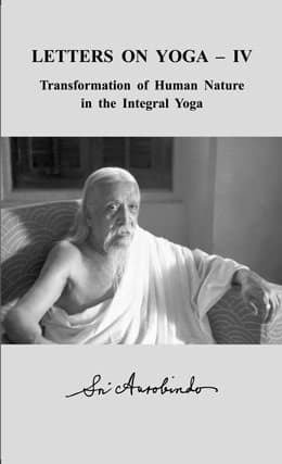 Letters on Yoga Volume IV by Sri Aurobindo
