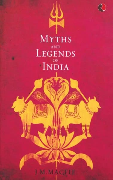 Myths and Legends of India by John Mandeville Macfie