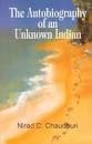 Autobiography of an unknown indian by Nirad C. Chaudhuri