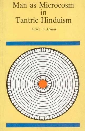 Man As Microcosm in Tantric Hinduism by Grace Cairns