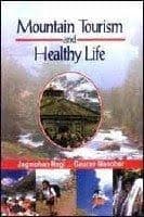 Mountain Tourism And Healthy Life by Jagmohan Negi, Gaurav Manohar