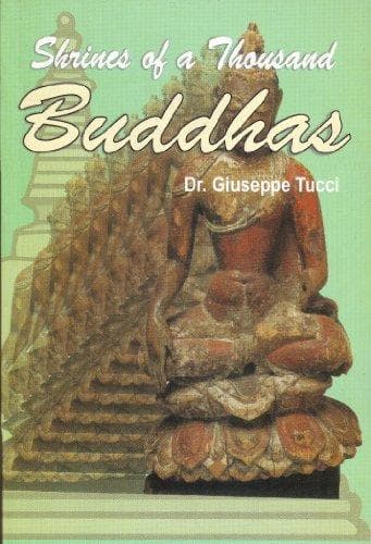 Shrines of a Thousand Buddhas by Giuseppe Tucci