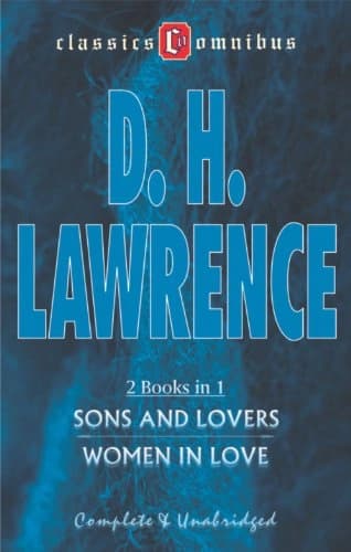Sons and Lovers' and 'Women in Love' (Classics Omnibus 2 Books in 1 by Dh Lawrence