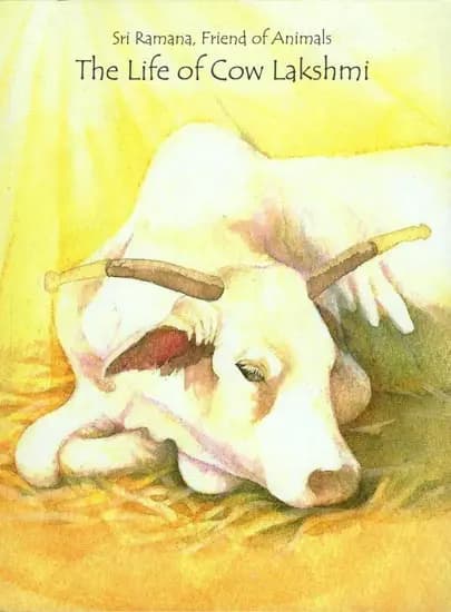 The Life of Lakshmi the Cow by Friend Of Animals Sri Ramana