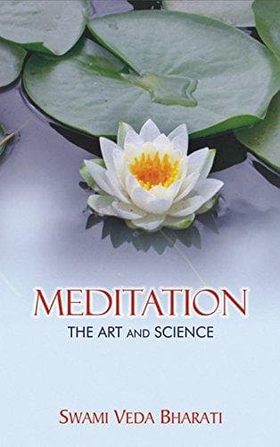 Meditation The art and science by Swami Veda Bharati