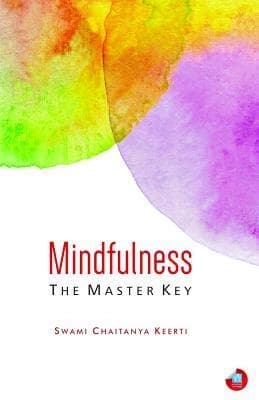 Mindfulness The Master Key by Swami Chaitanya Keerti