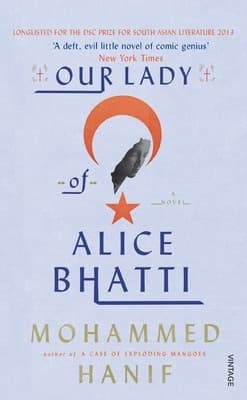 Our Lady of Alice Bhatti by Mohammed Hanif