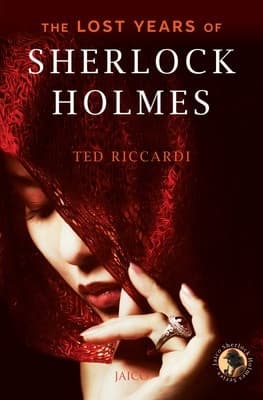 The Lost Years of Sherlock Holmes by Ted Riccardi