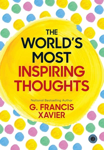 The World’s Most Inspiring Thoughts by Dr G. Francis Xavier