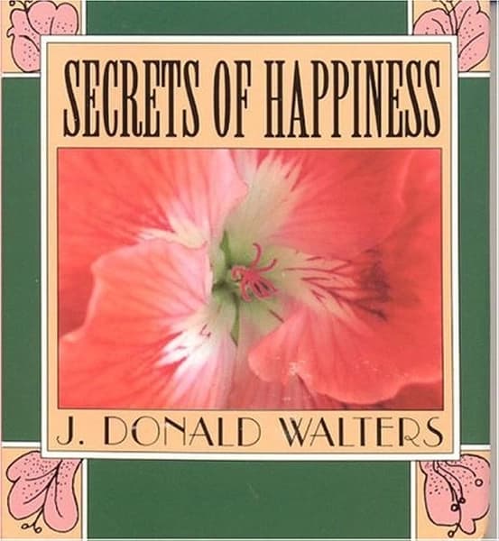 Secrets of Happiness by J. Donald Walters