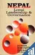 Nepal Local Leadership & Governance by Lok Raj Baral, Hari Sharma, Kisna P.Khanal, Dhurba Kumar, Krishna Hachhethu