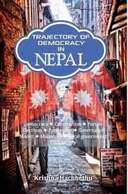 Trajectory Of Democracy In Nepal by Krishna Hachbethu