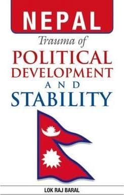 Trauma of Political Development and Stability by Lok Raj Baral