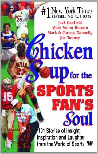 Chicken Soup For The Sports Fans Soul by Jack Canfield, Mark Victor Hansen, Mark Donnelly, Chrissy Donnelly, Jim Tunney