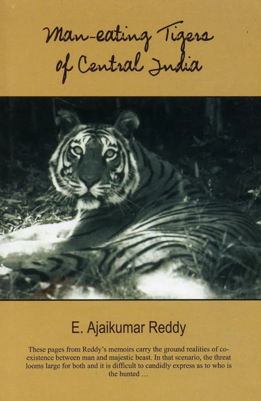 Man Eating Tigers of Central India by E. Ajaikumar Reddy