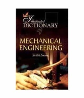 The Illustrated Dictionary of Mechanical Engineering by Griffith Pearson