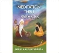 Meditation Thru Parables by Swami Anubhavananda