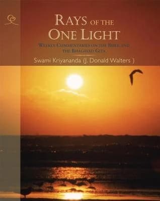 Rays of the One Light: Weekly Commentaries on the Bible and the Bhagavad Gita by Swami Kriyananda