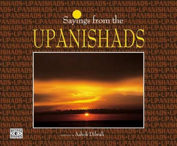Sayings From the Upanishads by Ashok Dilwali